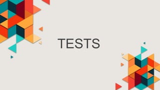 TESTS
 