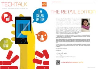 TechTalk
                                                              the retail edition                                                                                                                              2




Technology trends, opinion and insight | Edition One - 2012




                                                              the retail edition
                                                                     Welcome to our first 2012 edition of TechTalk which takes a closer look at
                                                                     the customer purchase journey for technology products, with a particular
                                                                     focus on retail. Retail, both online and offline, represents the part of the
                                                                     customer journey where value is ultimately generated and money changes
                                                                     hands. Understanding how this part of the journey works, and what
                                                                     challenges and chances arise, is the key to success for technology brands
                                                                     and retailers alike.

                                                                     It is hardly surprising that, given the current tough trading environment
                                                                     technology brands are facing across markets worldwide, there is so much
                                                                     interest in how retail is evolving. In particular, retailers are feeling the
                                                                     effects of disruption, as technology itself changes the way in which
                                                                     consumers shop for technology products. It is this which sets the topic for
                                                                     the lead article where we explore the nature of these changes and set out
                                                                     a vision for ‘bricks and mortar’ through an omnichannel approach.

                                                                     In a number of articles we then dissect different aspects of bricks and mortar including the importance
                                                                     of the sales person in the purchase process and the way in which smartphones are rapidly becoming
                                                                     indispensable shopping companions for many.

                                                                     Beyond this, we explore the entire customer purchase journey beyond the context of the traditional
                                                                     yet restrictive linear process, and review the significance of initial online brand relationships within this
                                                                     process in forming consumers’ purchasing preferences: the potential of the so-called Zero Moment of
                                                                     Truth.

                                                                     To put the customer journey in a broader context, we present five emerging consumer-led trends for
                                                                     2012, a shortened version of our annual consumer trends analysis, ‘Tech Trends: The Harmonisation
                                                                     of Digital Life’.

                                                                     Enjoy the read…and the shopping!

                                                                     Anette Bendzko




                                                                     Global Lead Digital Technology, GfK Consumer Experiences
                                                                     anette.bendzko@gfk.com




                                                                                        Sign up for future editions of TechTalk


 Copyright GfK | TechTalk Edition One 2012                                                                                                                                Copyright GfK | TechTalk Edition One 2012
 