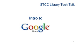 STCC Library Tech Talk
1
Intro to
 