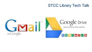 STCC Library Tech Talk
1
 