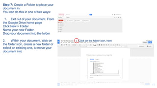 15
Step 7: Create a Folder to place your
document in.
You can do this in one of two ways:
1. Exit out of your document. Fr...