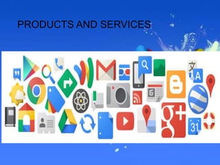 PRODUCTS AND SERVICES
 