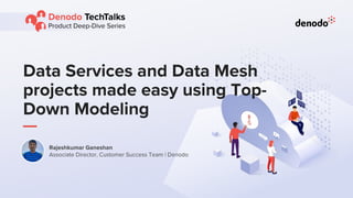 Data Services and Data Mesh projects made easy using Top-Down Modeling