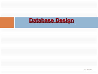 Database DesignDatabase Design
07/01/16
 