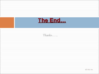 TThe End…he End…
07/01/16
Thanks…..
 