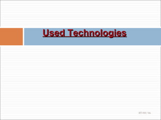 Used TechnologiesUsed Technologies
07/01/16
 