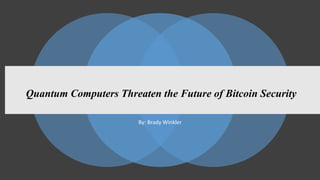 Quantum Computers Threaten the Future of Bitcoin Security
By: Brady Winkler
 