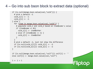 4 – Go into sub bson block to extract data (optional)
 
