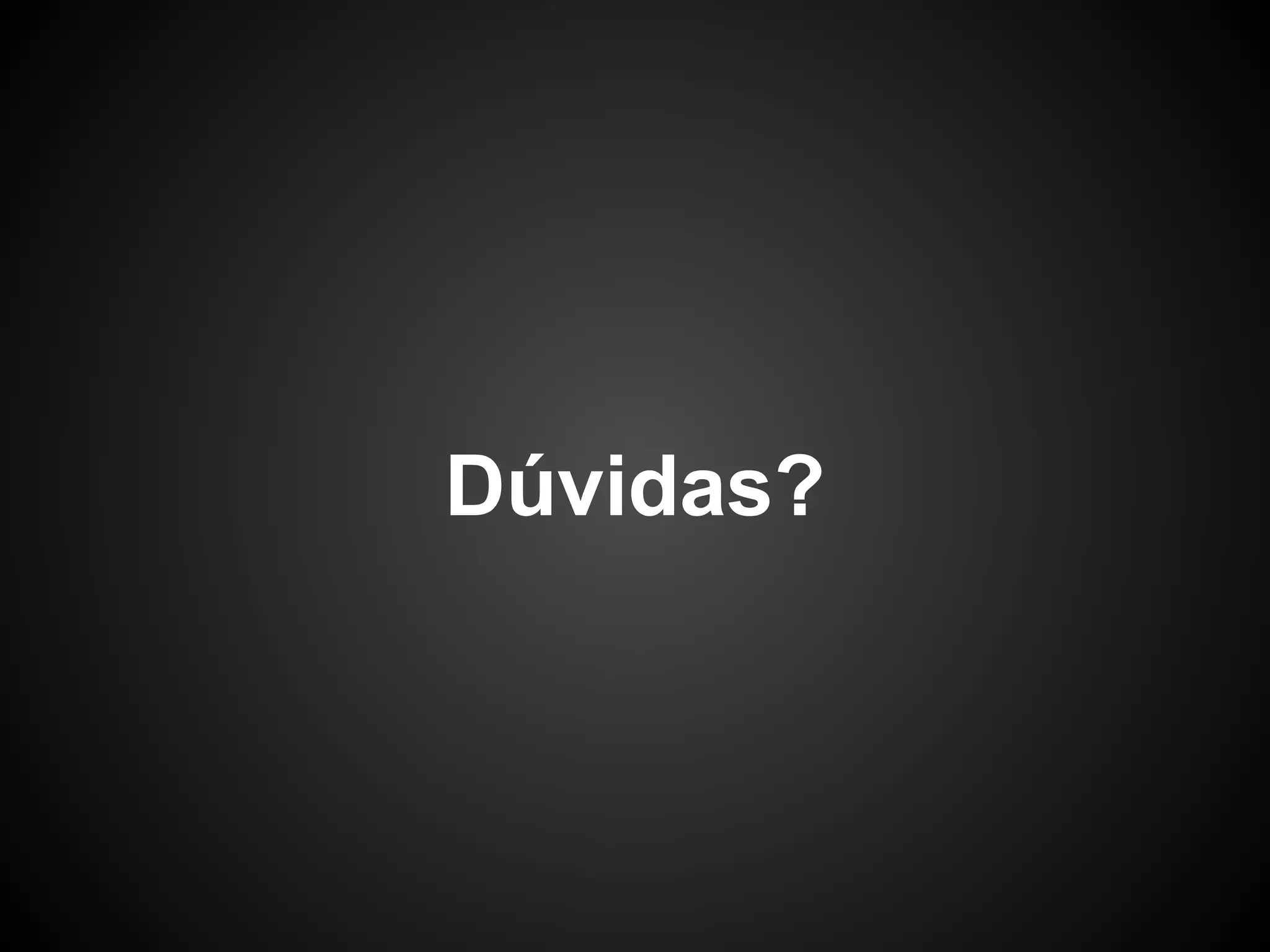 Dúvidas?
 