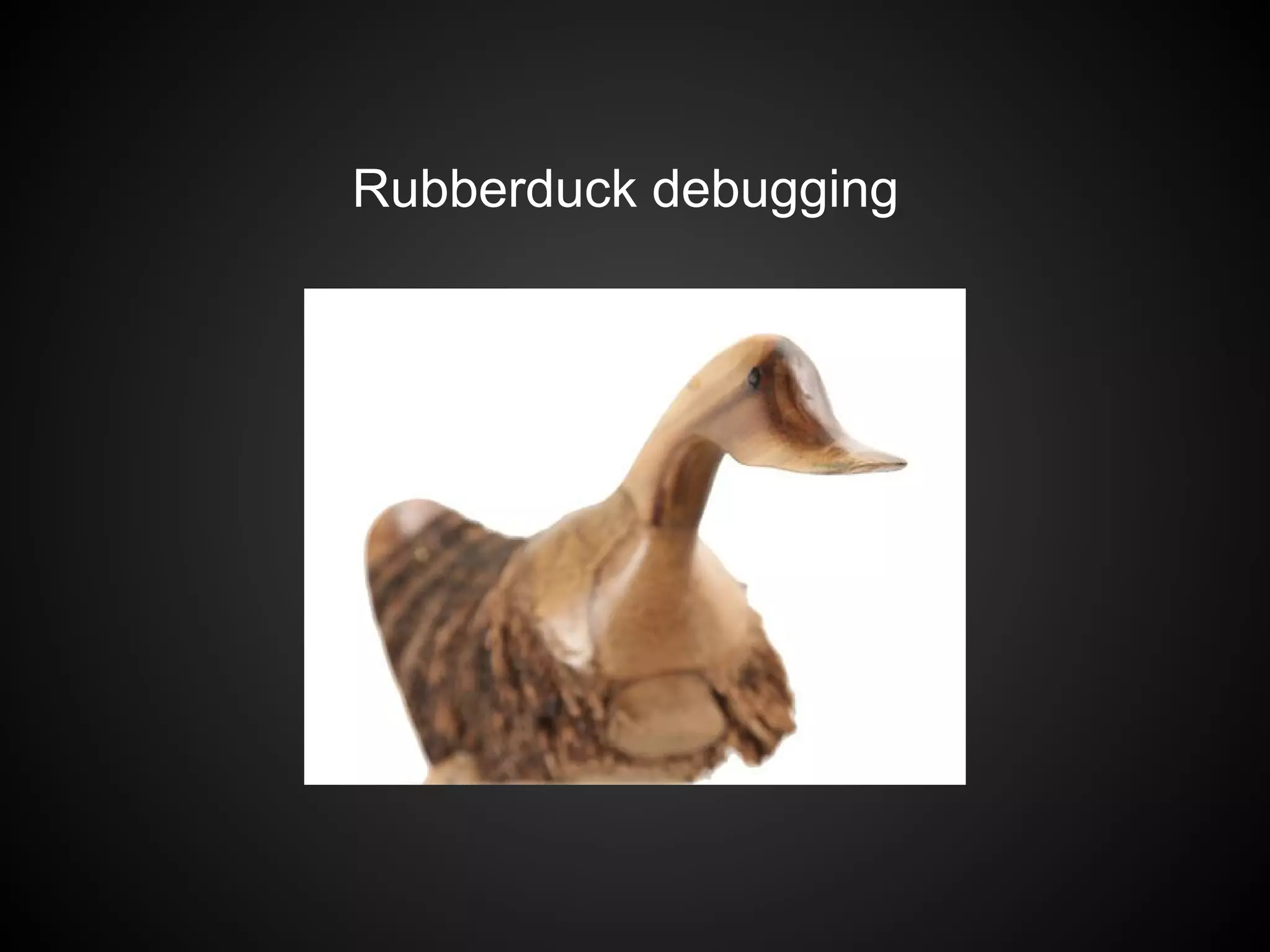 Rubberduck debugging
 