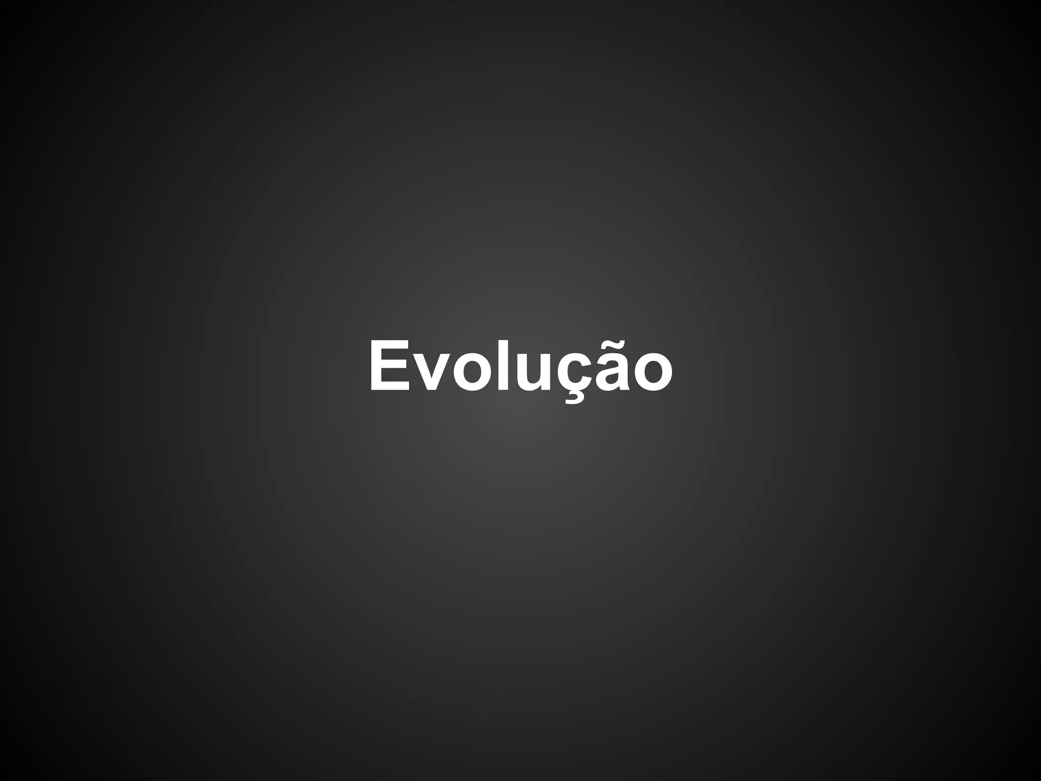 Evolução
 