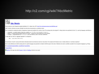 http://c2.com/cgi/wiki?AbcMetric
 