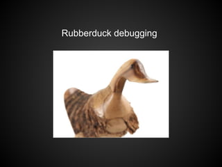 Rubberduck debugging
 