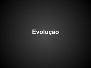 Evolução
 