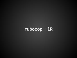 rubocop -lR
 