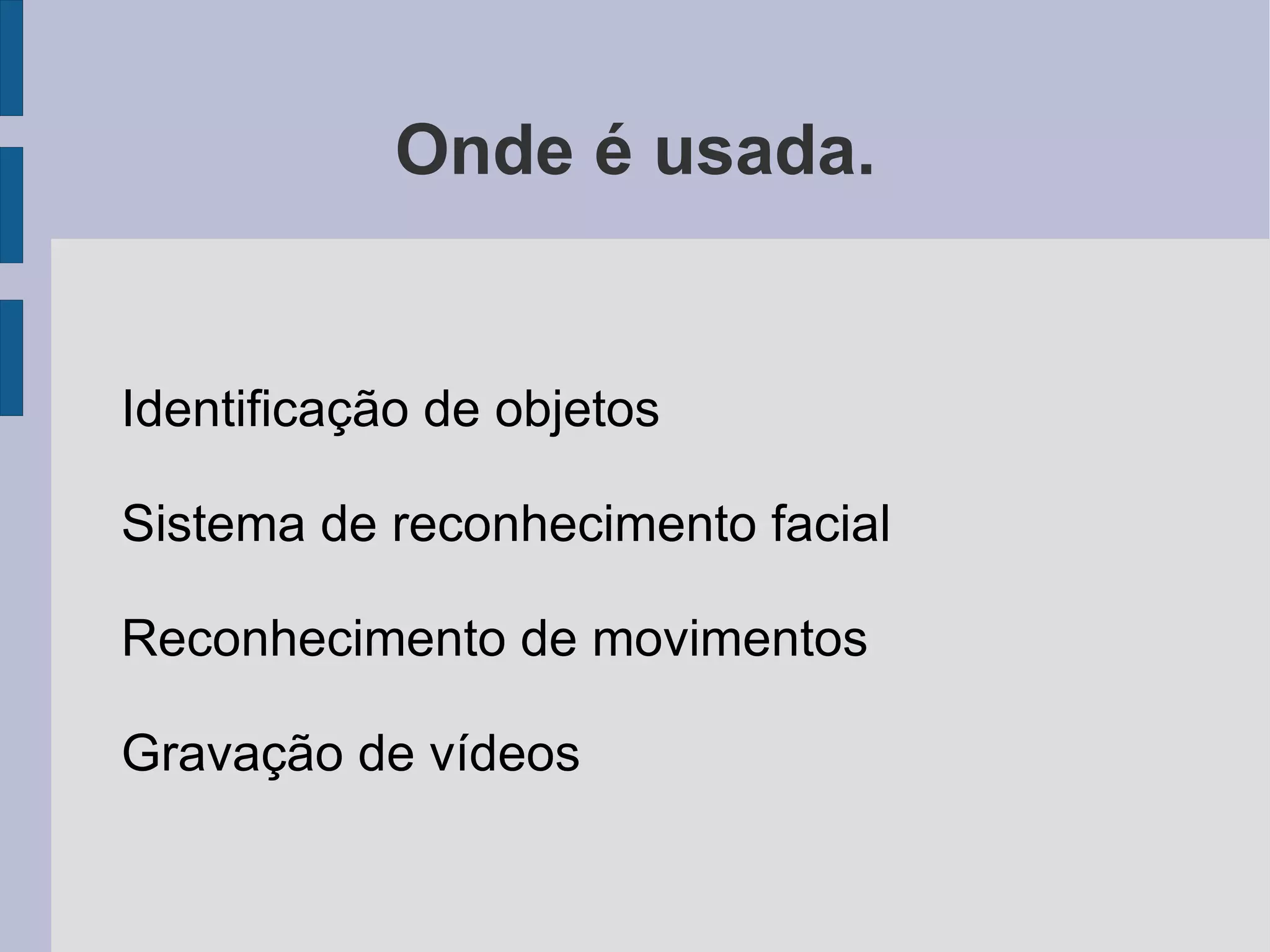 Onde é usada. Identificação de objetos 