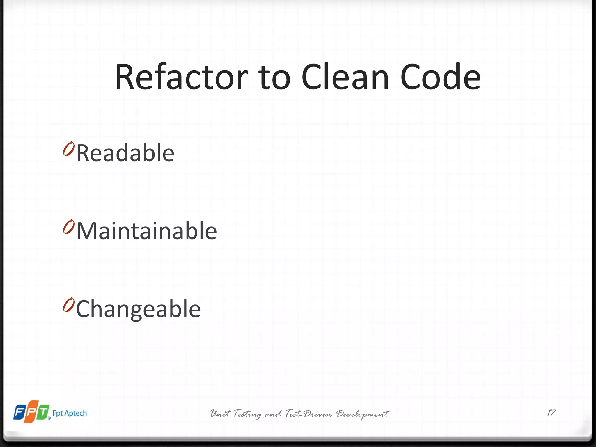Refactor to Clean Code Readable Maintainable Changeable Unit Testing and Test-Driven Development 