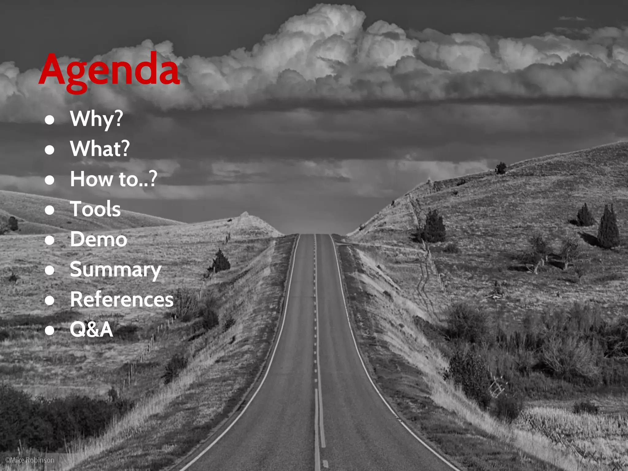 Agenda
● Why?
● What?
● How to..?
● Tools
● Demo
● Summary
● References
● Q&A
 