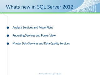 Whats new in SQL Server 2012




             Preliminary Information Subject to Change
 