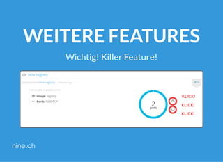 WEITERE FEATURES
Wichtig! Killer Feature!
 