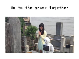 Go to the grave together
 