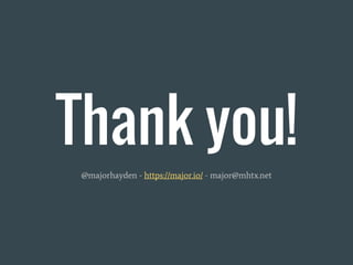 Thank you!
@majorhayden - https://major.io/ - major@mhtx.net
 