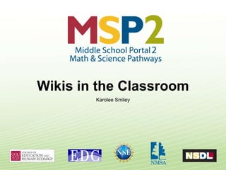 Wikis in the Classroom Karolee Smiley 