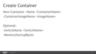 22CONFIDENTIAL
Create Container
 