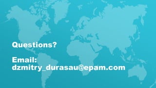 45CONFIDENTIAL
Questions?
Email:
dzmitry_durasau@epam.com
 