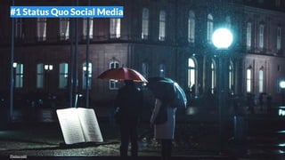 #1 Status Quo Social Media
Photocredit
 