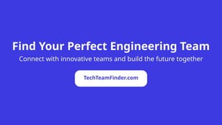 TechTeamFinder.com
Find Your Perfect Engineering Team
Connect with innovative teams and build the future together
 