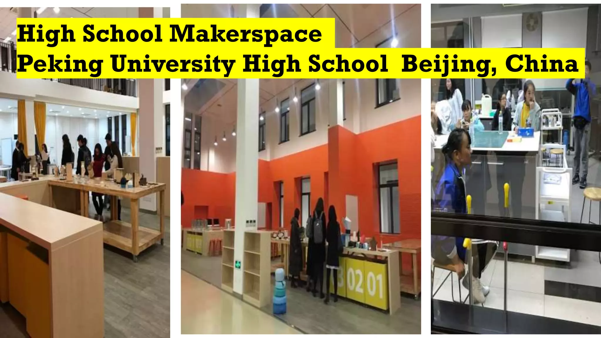 High School Makerspace
Peking University High School Beijing, China
 