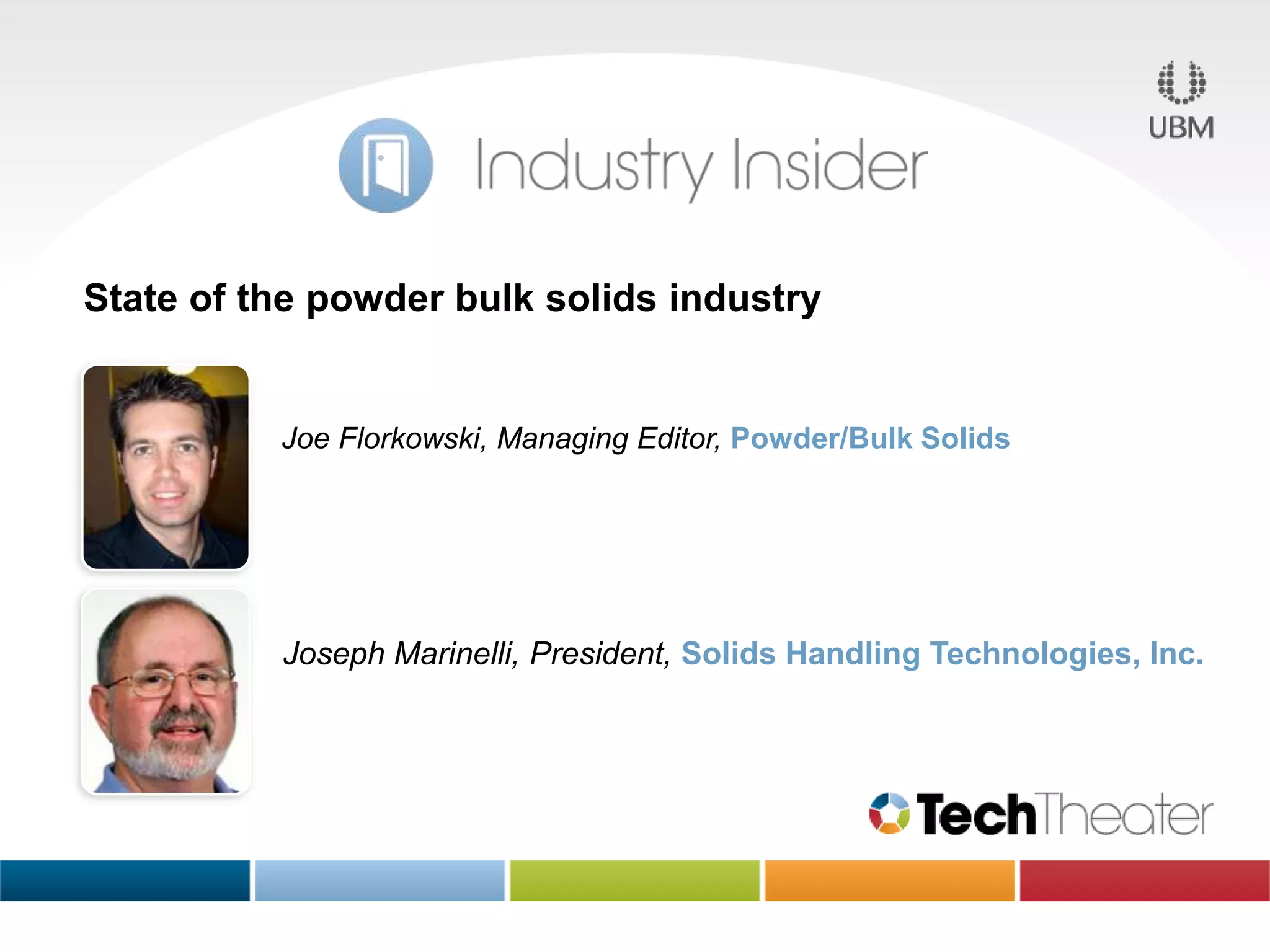 State of the powder bulk solids industry
Joe Florkowski, Managing Editor, Powder/Bulk Solids
Joseph Marinelli, President, Solids Handling Technologies, Inc.
