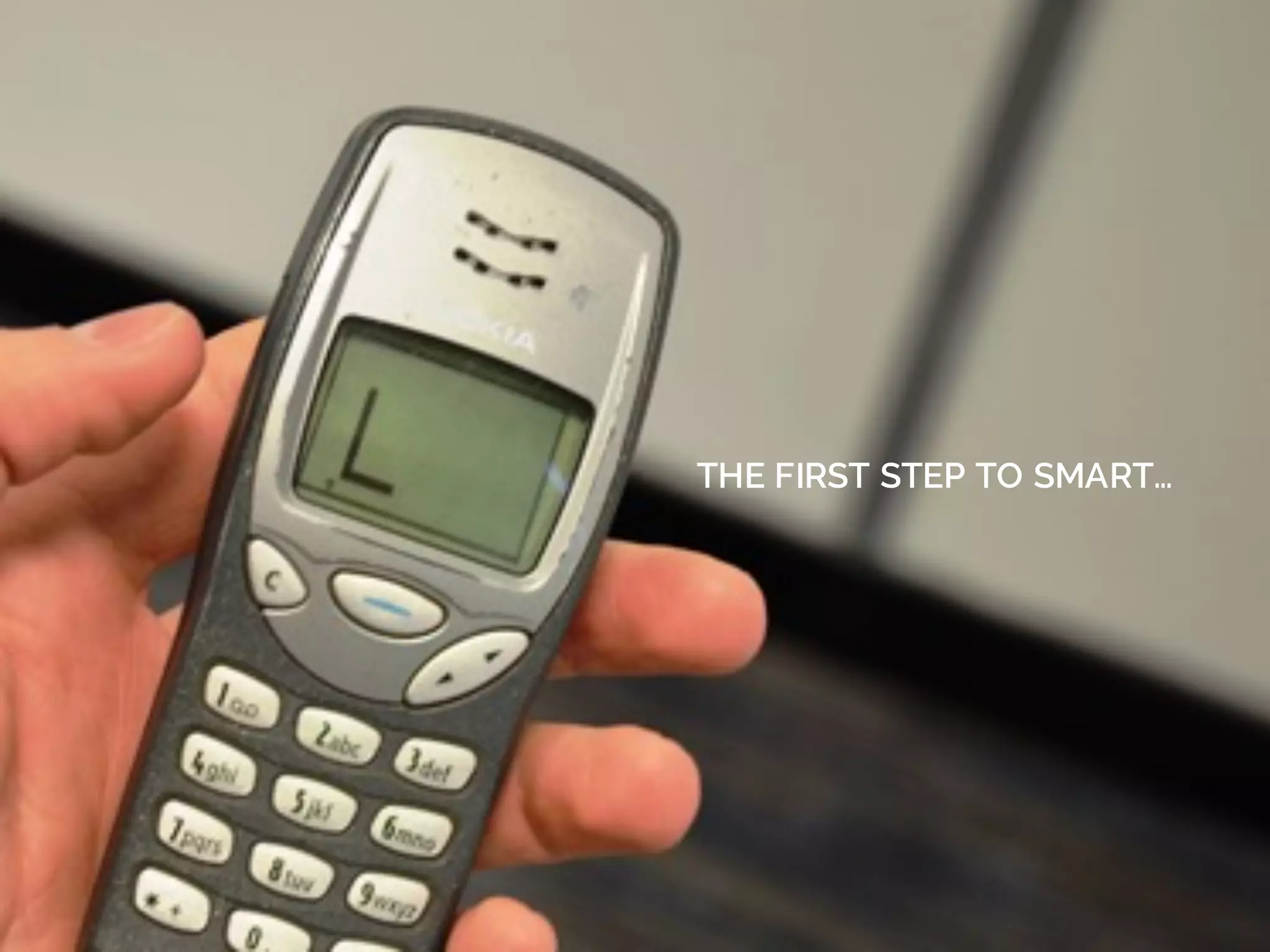 THE FIRST STEP TO SMART…
 