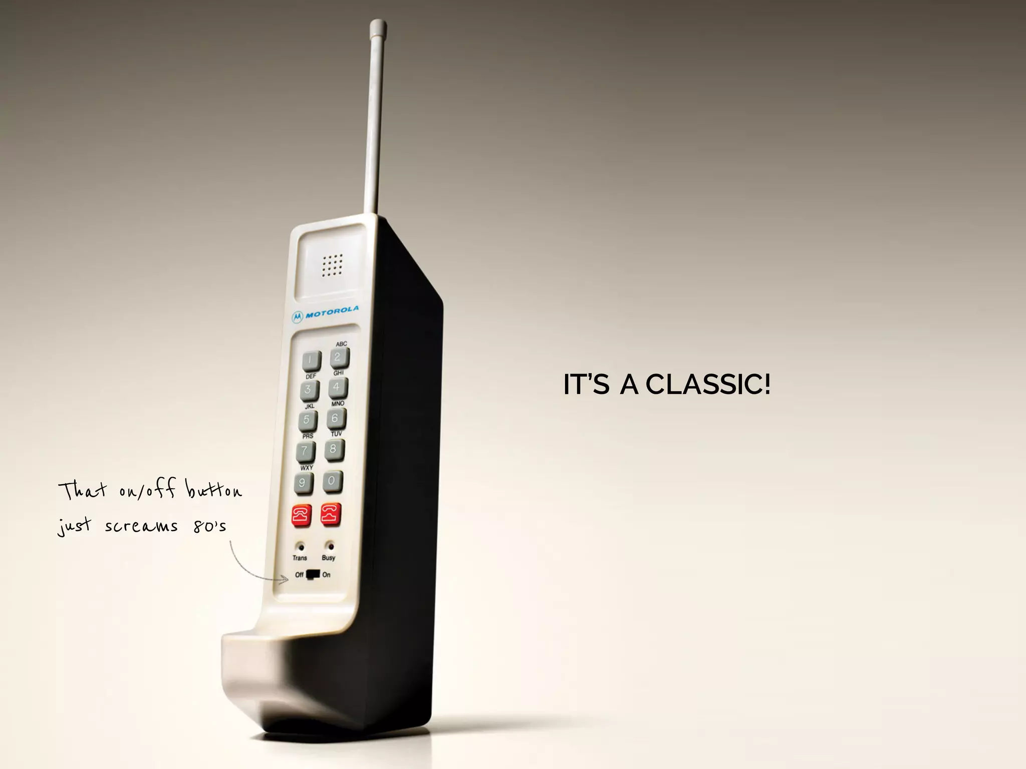 1980s
IT’S A CLASSIC!
That on/off button
just screams 80’s
 