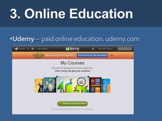 3. Online Education
•Udemy – paid online education. udemy.com
 
