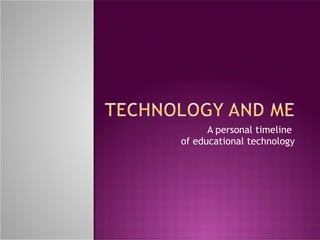 A personal timeline  of educational technology 