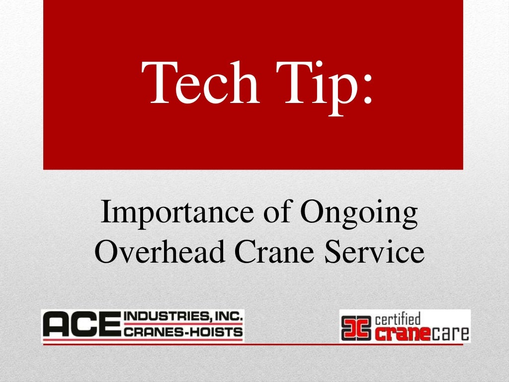 Certified Crane Care Tech Tip Ongoing Overhead Crane Service