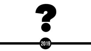 ?2019
 