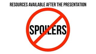 Resources AVAILABLE AFTER THE PRESENTATION
 