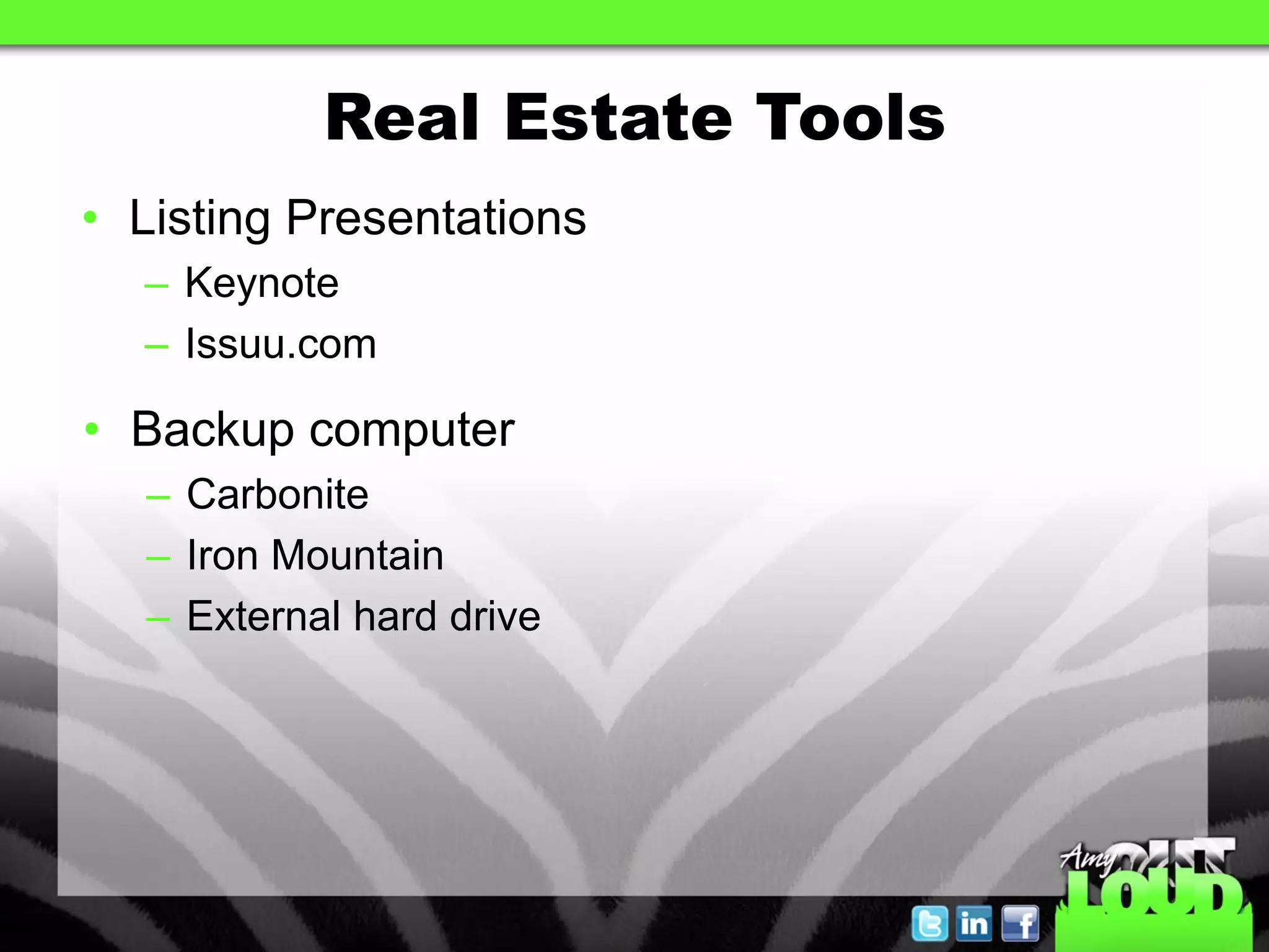 Real Estate Tools
• Listing Presentations
  – Keynote
  – Issuu.com

• Backup computer
  – Carbonite
  – Iron Mountain
  – External hard drive
 