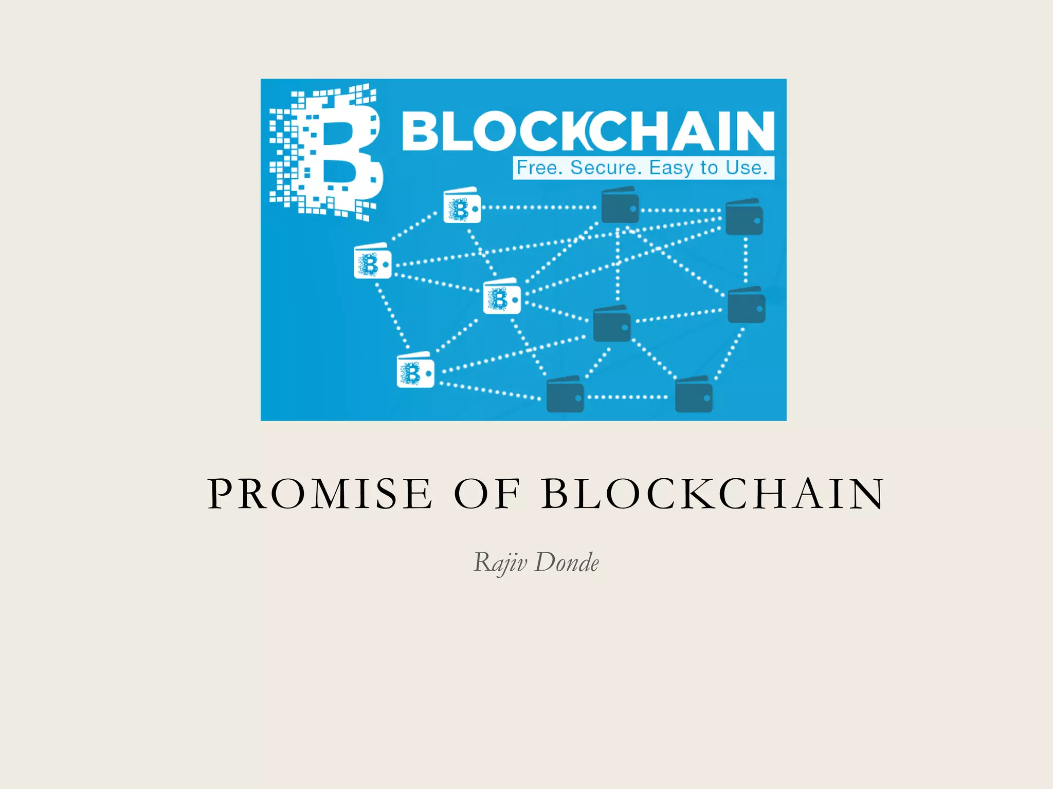 PROMISE OF BLOCKCHAIN
Rajiv Donde
 