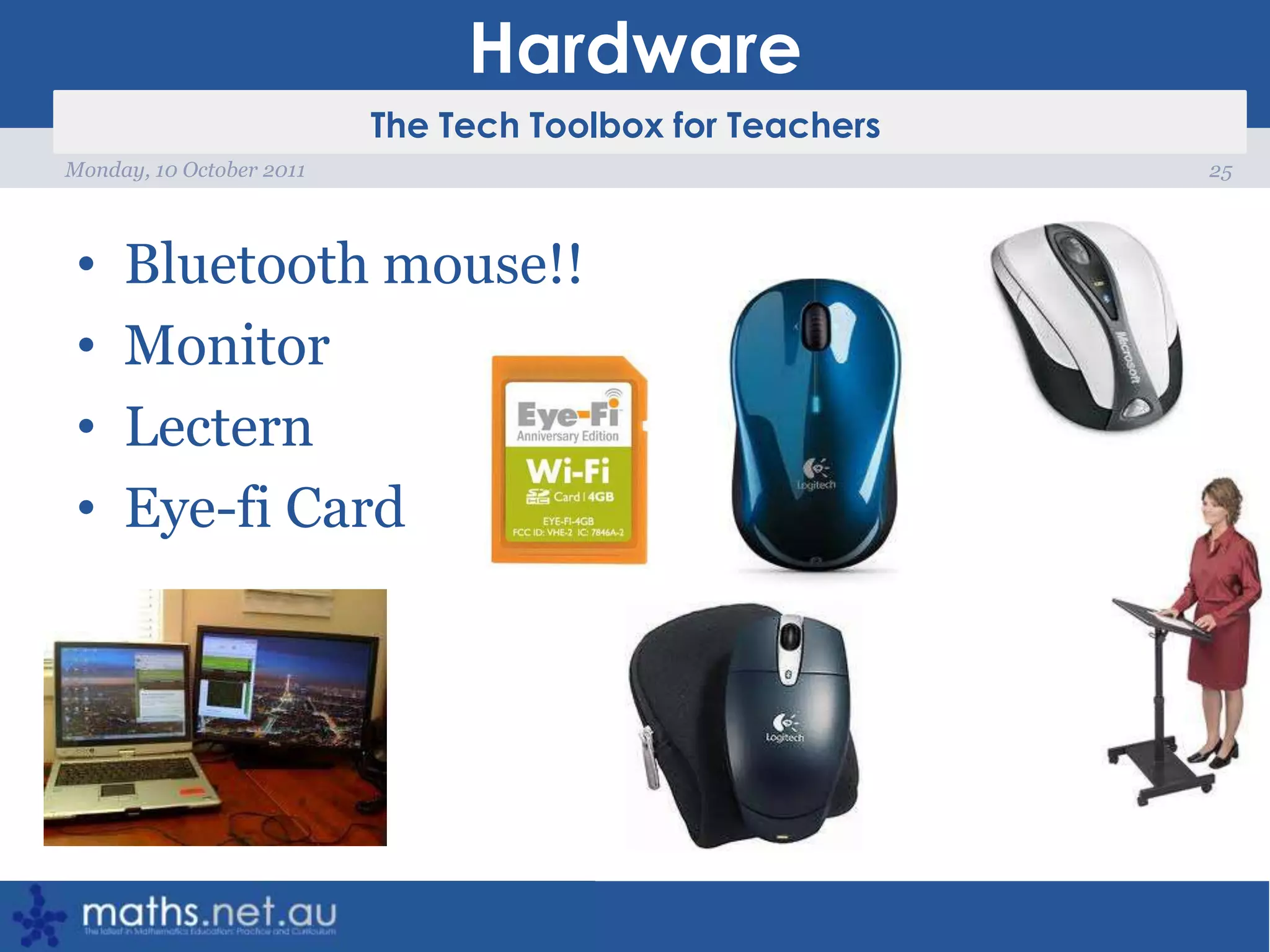 HardwareBluetooth mouse!!MonitorLecternEye-fi Card25Monday, 10 October 2011