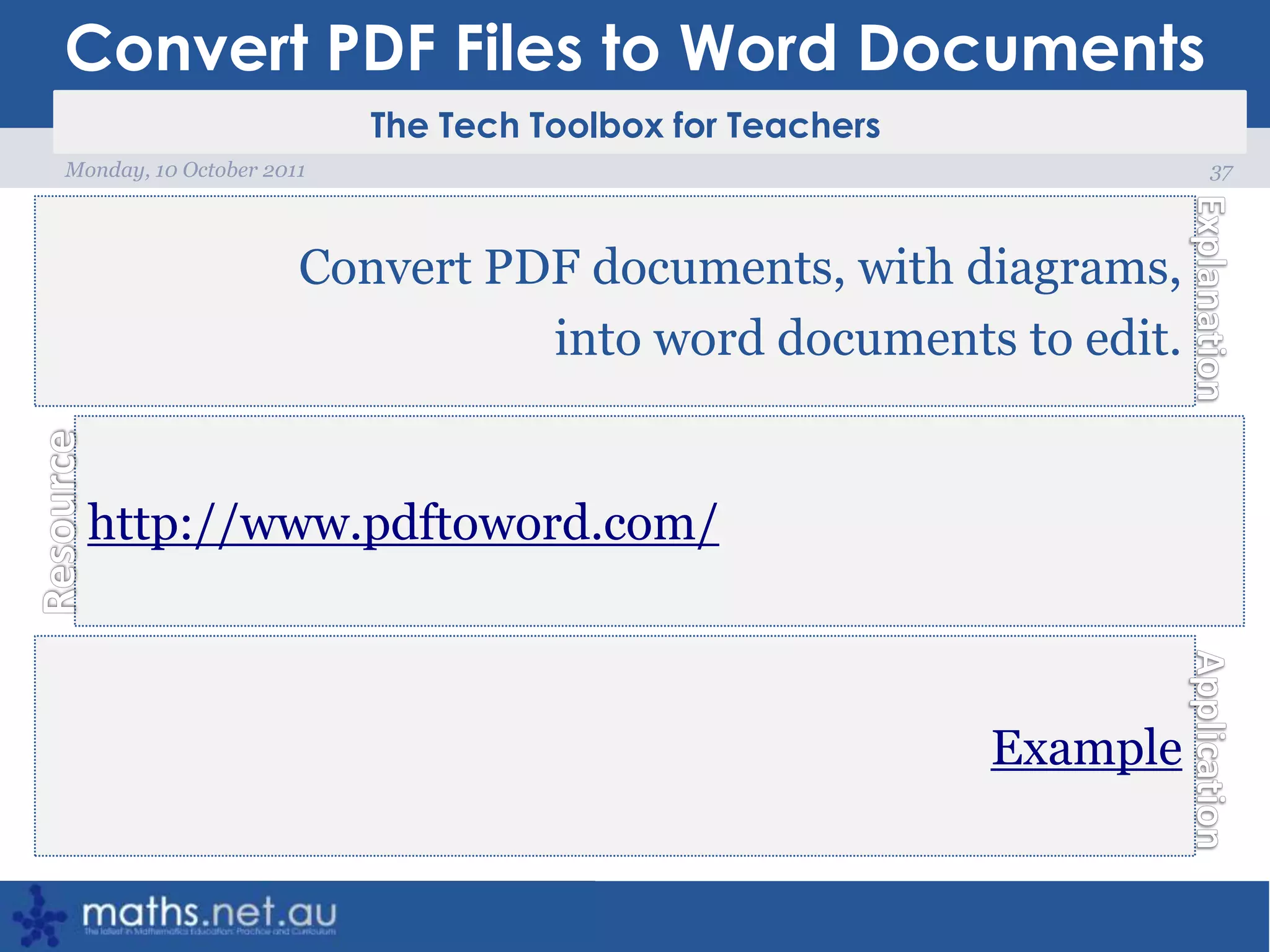 Convert PDF Files to Word Documents37Monday, 10 October 2011Convert PDF documents, with diagrams, into word documents to edit.http://www.pdftoword.com/Example