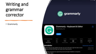 Writing and
grammar
corrector
• Grammarly
 