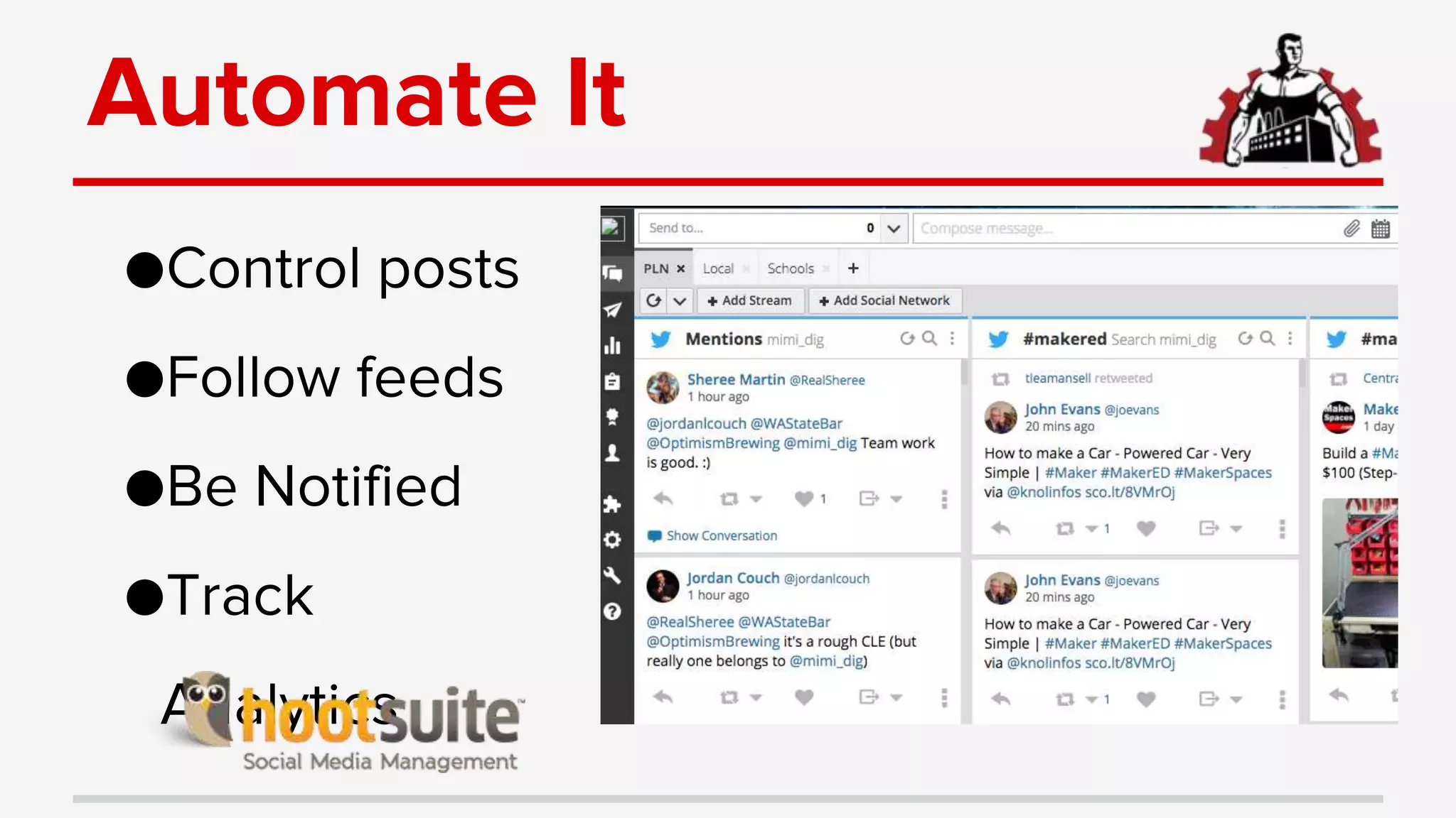 Automate It
●Control posts
●Follow feeds
●Be Notified
●Track
Analytics
 