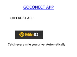 GOCONECT APP
CHECKLIST APP

Catch every mile you drive. Automatically

 