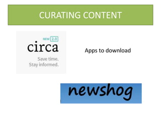 CURATING CONTENT

Apps to download

 