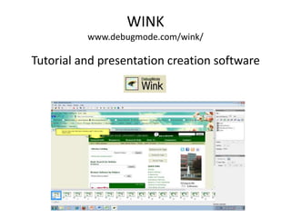 WINKwww.debugmode.com/wink/Tutorial and presentation creation software