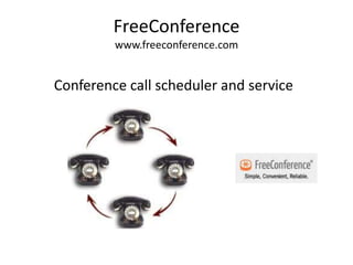FreeConferencewww.freeconference.comConference call scheduler and service